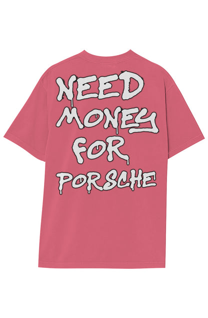 NEED MONEY FOR PORSCHE TEE