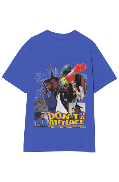 DON'T BE A MENACE TEE