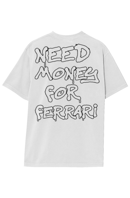 NEED MONEY FOR FERRARI TEE