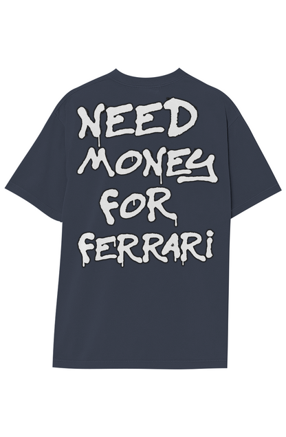 NEED MONEY FOR FERRARI TEE