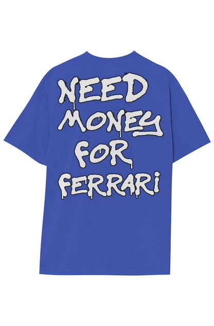 NEED MONEY FOR FERRARI TEE