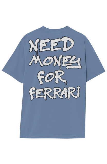 NEED MONEY FOR FERRARI TEE