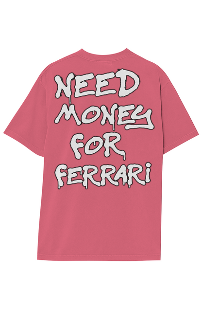 NEED MONEY FOR FERRARI TEE