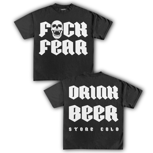F**K FEAR DRINK BEER TEE