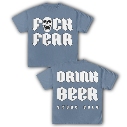 F**K FEAR DRINK BEER TEE