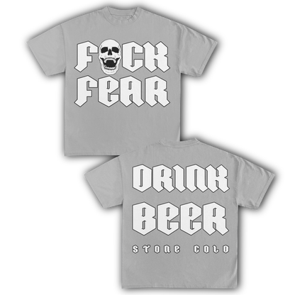 F**K FEAR DRINK BEER TEE