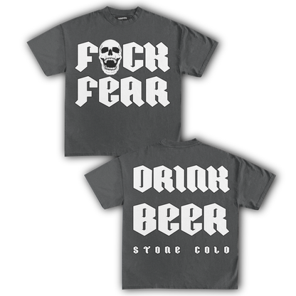 F**K FEAR DRINK BEER TEE