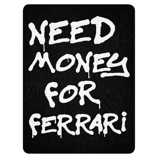 NEED MONEY FOR FERRARI BLANKET