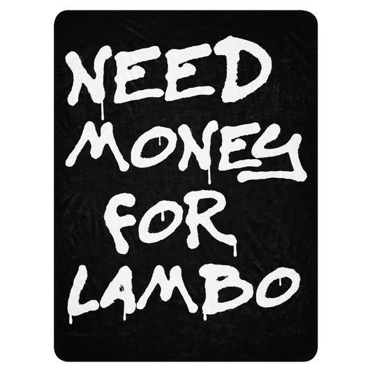 NEED MONEY FOR LAMBO BLANKET